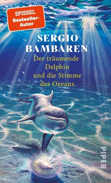 Der träumende Delphin und die Stimme des Ozeans, Gebundene Ausgabe von Sergio Bambaren, Piper, 978-3-492-07330-1