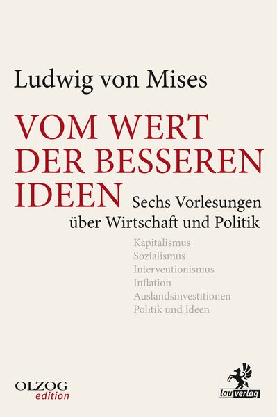 Vom Wert der besseren Ideen, Gebundene Ausgabe von Ludwig Mises, Olzog ein Imprint der Lau Verlag & Handel KG, 978-3-95768-056-3