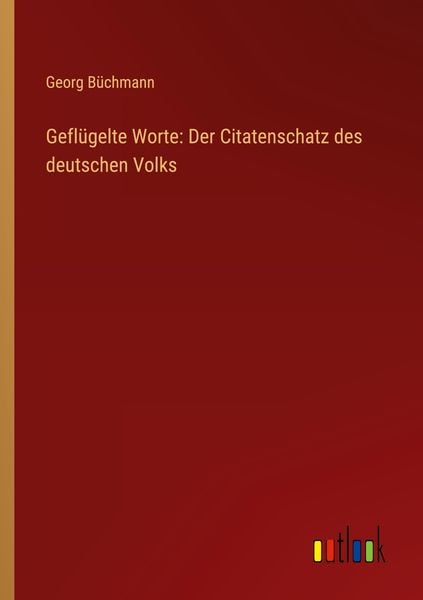 Produktbild: Gefl&uuml;gelte Worte: Der Citatenschatz des deutschen Volks