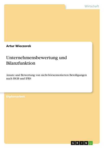 Unternehmensbewertung und Bilanzfunktion, Taschenbuch von Artur Wieczorek, GRIN, 9783640639090