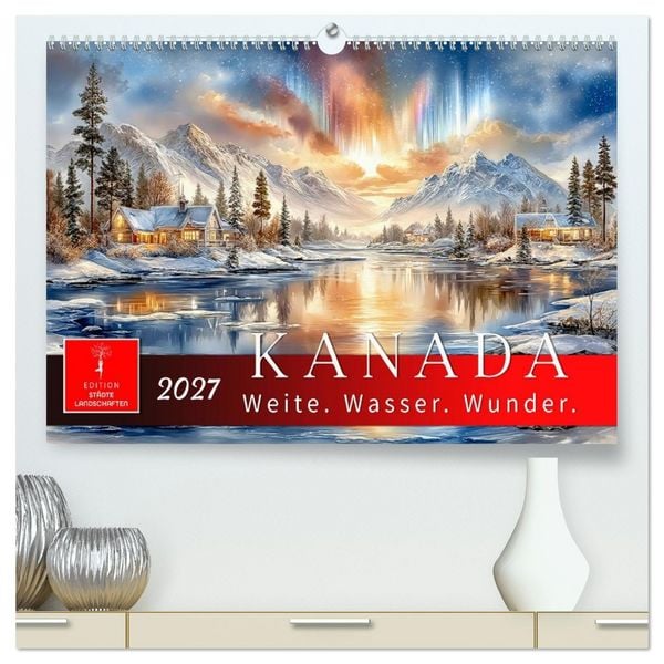 Produktbild: Kanada - Weite, Wasser, Wunder (hochwertiger Premium Wandkalender 2027 DIN A2 quer), Kunstdruck in Hochglanz