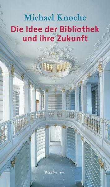 Produktbild: Die Idee der Bibliothek und ihre Zukunft