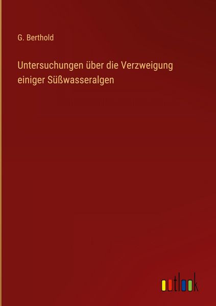 Produktbild: Untersuchungen &uuml;ber die Verzweigung einiger S&uuml;&szlig;wasseralgen