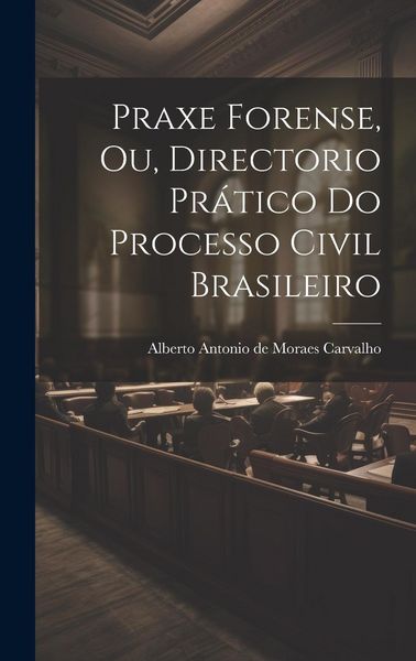 Produktbild: Praxe Forense, ou, Directorio Pr&aacute;tico do Processo Civil Brasileiro