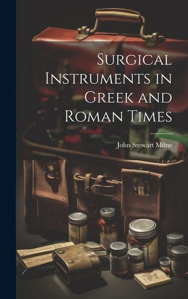 Produktbild: Surgical Instruments in Greek and Roman Times