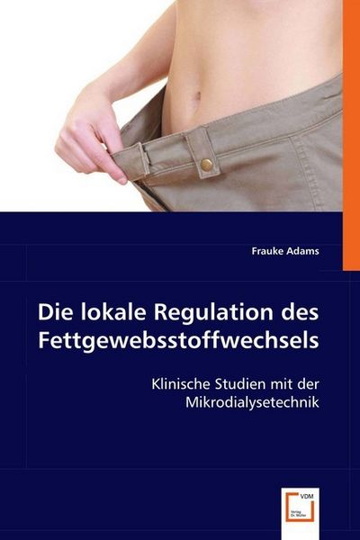 Produktbild: Adams, F: Die lokale Regulation des Fettgewebsstoffwechsels
