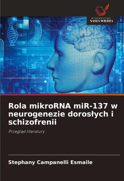 Produktbild: Rola mikroRNA miR-137 w neurogenezie doros&iquest;ych i schizofrenii