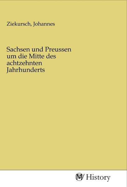 Produktbild: Sachsen und Preussen um die Mitte des achtzehnten Jahrhunderts