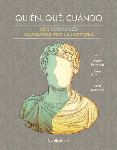 Produktbild: Qui&eacute;n, qu&eacute;, cu&aacute;ndo : los c&oacute;mplices olvidados por la historia--