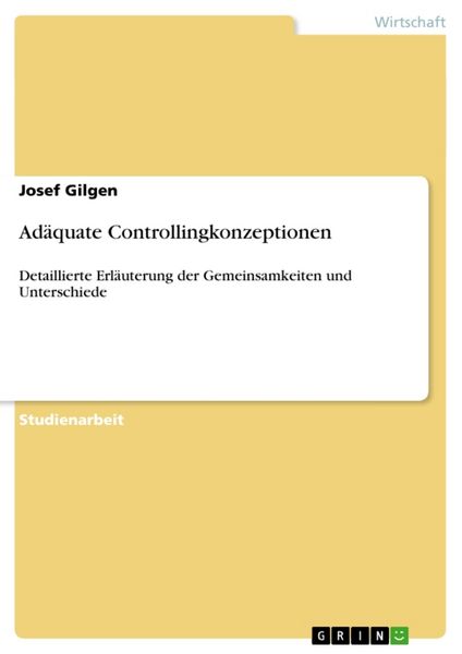 Adäquate Controllingkonzeptionen, Taschenbuch von Josef Gilgen, GRIN, 9783640230150