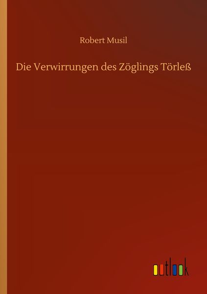 Die Verwirrungen des Zöglings Törleß, Taschenbuch von Robert Musil, BoD - Books on Demand, 9783752414868