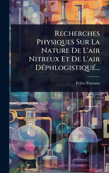 Produktbild: Recherches Physiques Sur La Nature De L'air Nitreux Et De L'air D&Atilde;(c)phlogistiqu&Atilde;(c)...