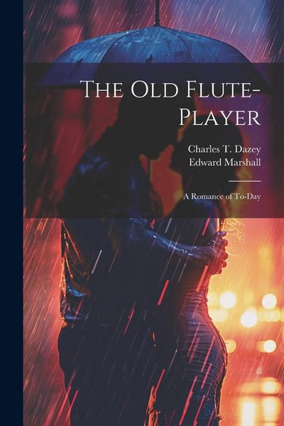 Produktbild: The Old Flute-Player: A Romance of To-day