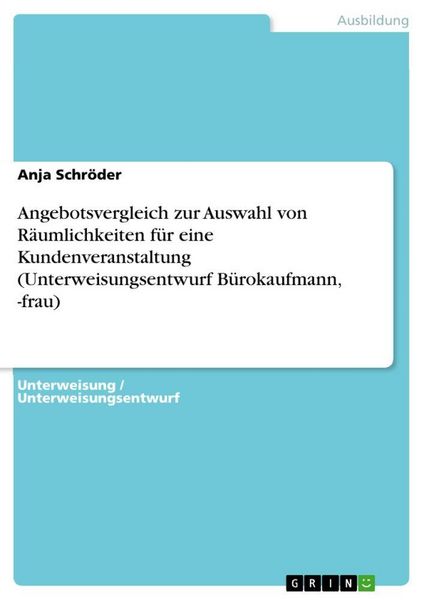 Produktbild: Angebotsvergleich zur Auswahl von R&auml;umlichkeiten f&uuml;r eine Kundenveranstaltung (Unterweisungsentwurf B&uuml;rokaufmann, -frau)