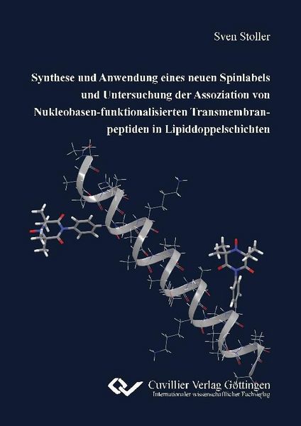 Produktbild: Synthese und Anwendung eines neuen Spinlabels und Untersuchung der Assoziation von Nukleobasen-funktionalisierten Transmembranpeptiden in Lipiddoppels