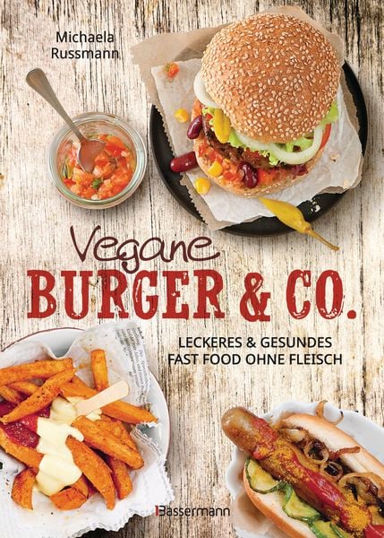 Produktbild: Vegane Burger & Co - Die besten Rezepte f&uuml;r leckeres Fast Food ohne Fleisch -