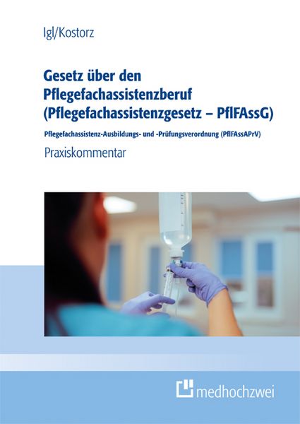 Produktbild: Gesetz &uuml;ber den Pflegefachassistenzberuf (Pflegefachassistenzgesetz &ndash; PflFAssG) Pflegefachassistenz-Ausbildungs- und -Pr&uuml;fungsverordnung (PflFAssAPrV)