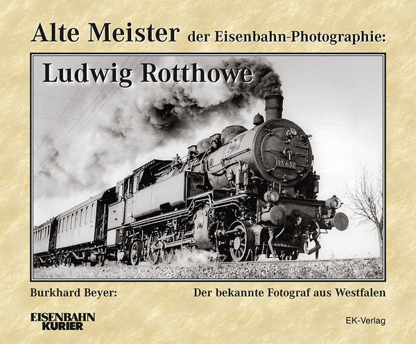 Produktbild: Alte Meister der Eisenbahn-Photographie: Ludwig Rotthowe