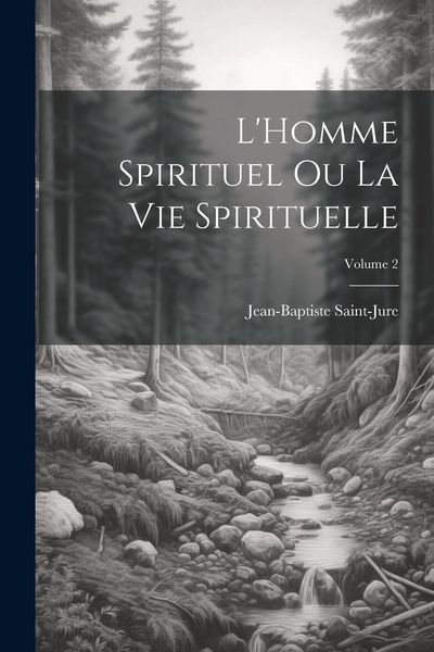 Produktbild: L'Homme spirituel ou la vie spirituelle; Volume 2