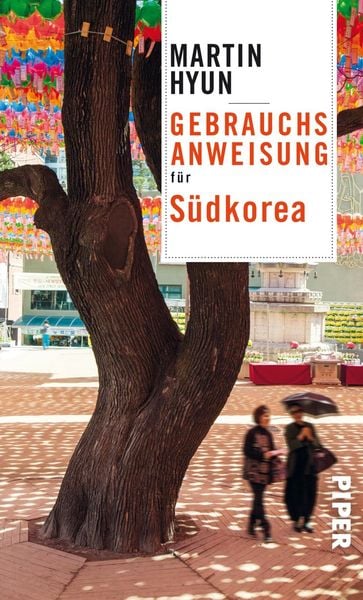 Gebrauchsanweisung für Südkorea, Taschenbuch von Martin Hyun, Piper Taschenbuch