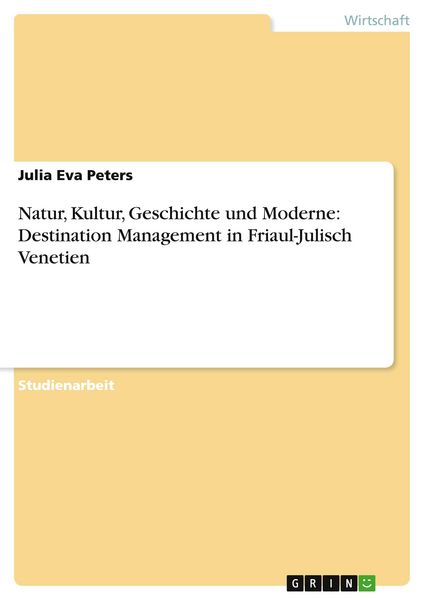 Produktbild: Natur, Kultur, Geschichte und Moderne: Destination Management in Friaul-Julisch Venetien