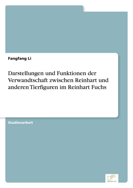 Produktbild: Darstellungen und Funktionen der Verwandtschaft zwischen Reinhart und anderen Tierfiguren im Reinhart Fuchs