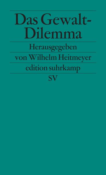 Das Gewalt-Dilemma, Taschenbuch von Wilhelm Heitmeyer, Suhrkamp, 9783518119051
