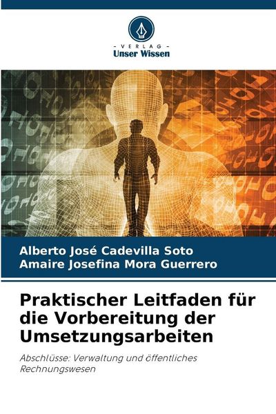 Praktischer Leitfaden für die Vorbereitung der Umsetzungsarbeiten, Taschenbuch von Alberto José Cadevilla Soto , Amaire Josefina Mora Guerrero, Verlag