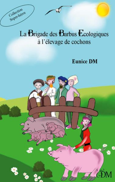 Produktbild: La brigade des barbus &eacute;cologiques &agrave; l'&eacute;levage de cochons