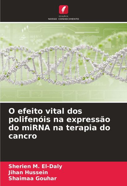 Produktbild: O efeito vital dos polifen&oacute;is na express&atilde;o do miRNA na terapia do cancro