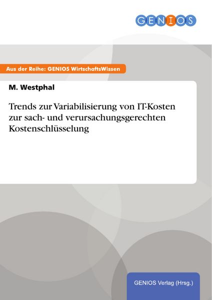 Produktbild: Trends zur Variabilisierung von IT-Kosten zur sach- und verursachungsgerechten Kostenschl&uuml;sselung