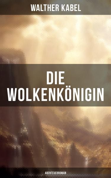 Produktbild: Die Wolkenk&ouml;nigin (Abenteuerroman)