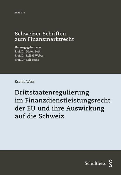 Produktbild: Drittstaatenregulierung im Finanzdienstleistungsrecht der EU und ihre Auswirkung auf die Schweiz