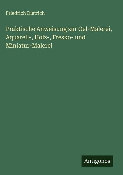 Produktbild: Praktische Anweisung zur Oel-Malerei, Aquarell-, Holz-, Fresko- und Miniatur-Malerei