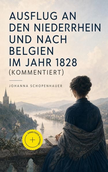 Produktbild: Ausflug an den Niederrhein und nach Belgien im Jahr 1828 (Kommentiert)