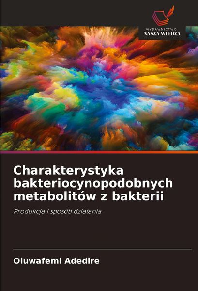 Produktbild: Charakterystyka bakteriocynopodobnych metabolit&oacute;w z bakterii