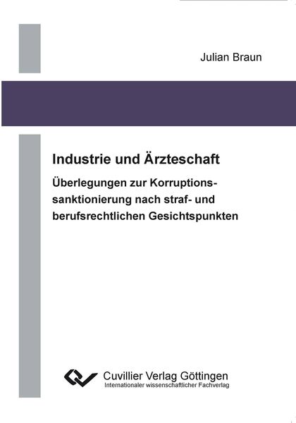 Produktbild: Industrie und &Auml;rzteschaft. &Uuml;berlegung zur Korruptionssanktionierung nach straf- und berufrechtlichen Gesichtspunkten