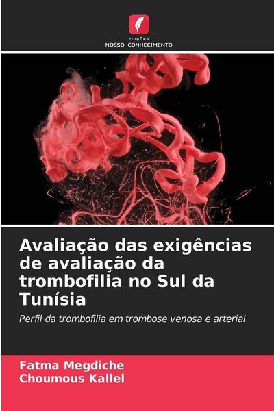 Produktbild: Avalia&ccedil;&atilde;o das exig&ecirc;ncias de avalia&ccedil;&atilde;o da trombofilia no Sul da Tun&iacute;sia