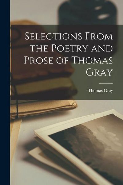 Produktbild: Selections From the Poetry and Prose of Thomas Gray
