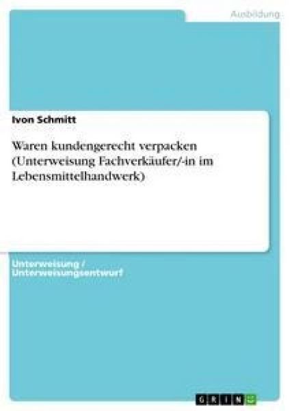 Produktbild: Waren kundengerecht verpacken (Unterweisung Fachverk&auml;ufer/-in im Lebensmittelhandwerk)