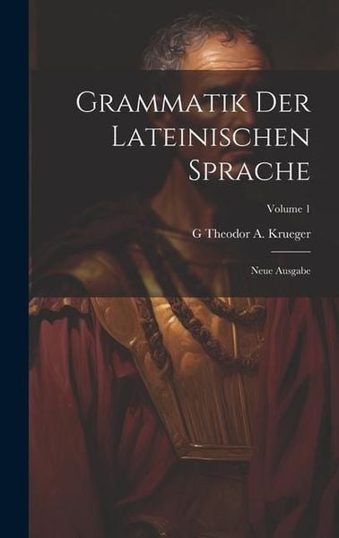 Produktbild: Grammatik Der Lateinischen Sprache: Neue Ausgabe; Volume 1