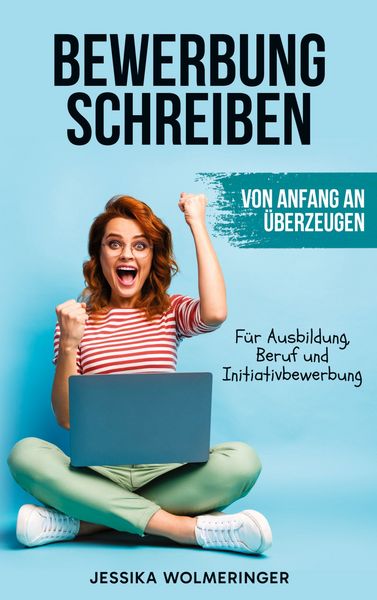 Produktbild: Bewerbung schreiben: Von Anfang an &uuml;berzeugen
