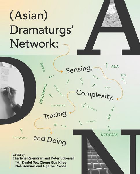 Produktbild: (Asian) Dramaturgs' Network: Sensing, Complexity, Tracing and Doing