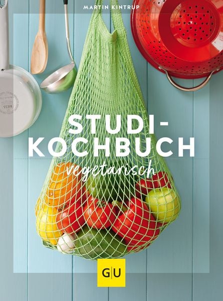 Studi-Kochbuch vegetarisch, Taschenbuch von Martin Kintrup, Gräfe und Unzer Verlag GmbH