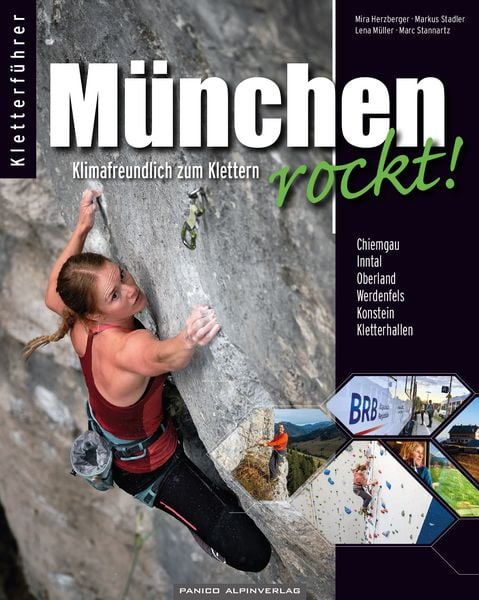 München rockt! Klimafreundlich zum Klettern, Taschenbuch von Mira Herzberger , Markus Stadler , Lena Müller , Marc Stannartz, Panico Alpinverlag,