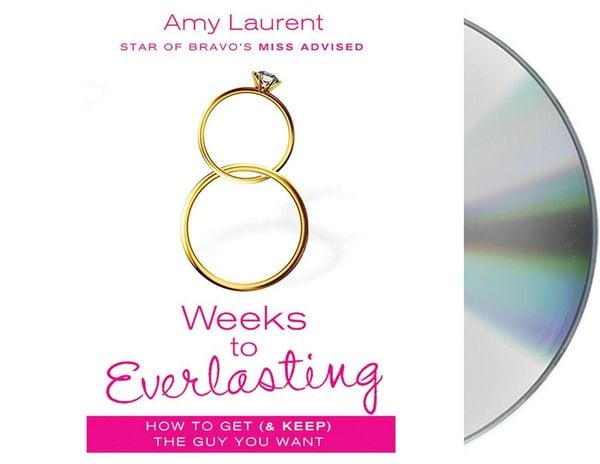 Produktbild: 8 Weeks to Everlasting: A Step-By-Step Guide to Getting (and Keeping!) the Guy You Want