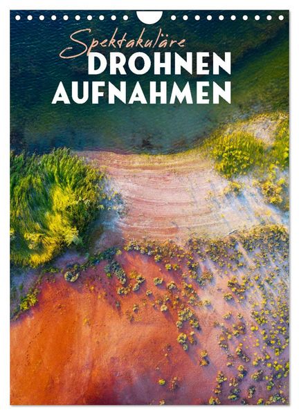 Spektakuläre Drohnenaufnahmen (Wandkalender 2026 DIN A4 hoch), CALVENDO Monatskalender