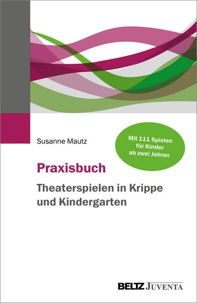 Produktbild: Praxisbuch Theaterspielen in Krippe und Kindergarten