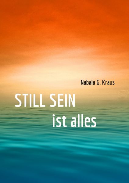 Still Sein, Taschenbuch von Nabala G. Kraus, BoD – Books on Demand, 9783748117858