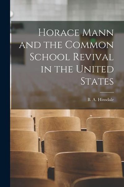 Produktbild: Horace Mann and the Common School Revival in the United States [microform]